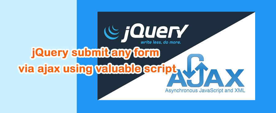 jQuery submit any form via ajax using valuable script